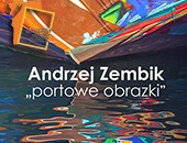 „portowe obrazki” Andrzeja Zembika w Galerii Soleckiego Centrum Kultury 