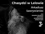 Arkadiusz Ławrywianiec | „Chasydzi w Lelowie” - wystawa w Zawierciu