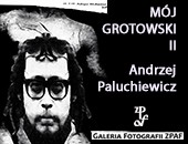 Andrzej Paluchiewicz | GROTOWSKI II | wystawa we wrocławskiej Galerii ZPAF