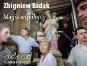 Wystawa Zbigniewa Bzdaka „Magia wspólnoty” w bielskiej Galerii B&B