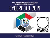 CYBERFOTO 2019 - wystawa pokonkursowa w Galerii Katowice
