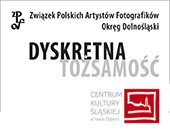 Wystawa „Dyskretna tożsamość” Okręgu Dolnośląskiego ZPAF w Nakle Śląskim