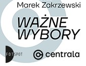 Wystawa Marka Zakrzewskiego „Ważne wybory” w poznańskiej Galerii Centrala