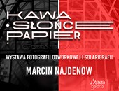 Wystawa fotografii otworkowej i solarigrafii Marcina Najdenowa w kieleckiej galerii
