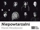 „Niepowtarzalni” Marka Wesołowskiego - pierwsza odsłona w Dąbrowie Górniczej