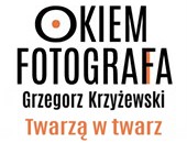 Lutowe spotkanie z cyklu „Okiem fotografa” z Grzegorzem Krzyżewskim