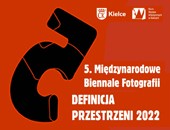 Zaproszenie do 5. edycji Biennale Fotografii „Definicja Przestrzeni” 2022 w Kielcach