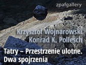 Tatry Krzysztofa Wojnarowskiego i Konrada K. Pollescha w krakowskiej galerii ZPAF