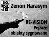 Zenon Harasym: RE-VISION. Pejzaże i obiekty sygnowane - w Galerii Za Szafą