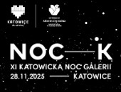 XI edycja Katowickiej Nocy Galerii | NOC-K  28 listopada 2025