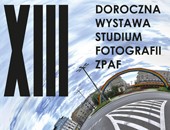 Zapraszamy na XIII Doroczną Wystawę Studium Fotografii ZPAF