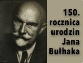 6 października 2026 - obchodzimy dziś 150. rocznicę urodzin Jana Bułhaka