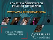 „Rok 2022 w obiektywach polskich fotografek” - wystawa w Warszawie