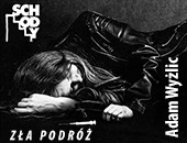 Wystawa fotografii Adama Wyżlica „Zła podróż” w Galerii Schody
