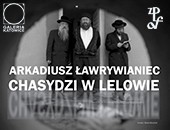 W Katowicach wystawa fotografii Arkadiusza Ławrywiańca „Chasydzi w Lelowie”