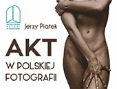 Wystawa „Akt w polskiej fotografii“ teraz w Częstochowie
