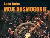 Anna Tarka - „Moje Kosmogonie” - wystawa fotografii we Wrocławiu