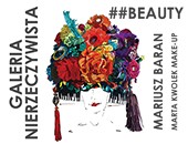 Wystawa „##Beauty” Mariusza Barana i Marty Kwolek w Galerii Nierzeczywistej