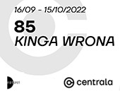 Wystawa „85 - KINGA WRONA” w poznańskiej Galerii Centrala