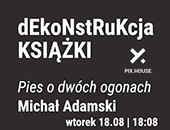 Spotkanie z cyklu dEkoNstRuKcja książki organizowane przez PIX. HOUSE