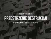 "Przestrzenie destrukcji" Piotra Chejniaka we wrocławskiej galerii ZPAF „Za Szafą“