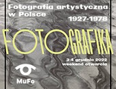 Wystawa MuFo: „Fotografika. Fotografia artystyczna w Polsce 1927-1978”