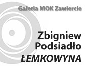 Wystawa Zbigniewa Podsiadło „Łemkowyna” teraz w Zawierciu