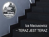 Wystawa Izy Maciusowicz „Teraz jest teraz” w pilskiej Galerii Muzeum Staszica