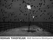 Wystawa Romana Timofiejuka „H&O Harmonia Obiektywna” w Zamościu