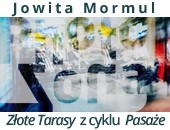Wystawa Jowity Mormul „Złote Tarasy” we wrocławskiej Galerii Photo Zona