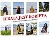 W Juracie wystawa fotografii Katarzyny Paskudy "Jurata jest kobietą"