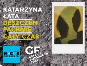Katarzyny Łaty „Deszczem pachnie cały czas” - wystawa we wrocławskiej galerii