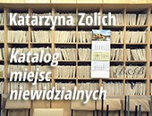 Katarzyna Zolich - „Katalog miejsc niewidzialnych” w bielskiej Galerii B&B