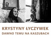 Krystyny Łyczywek „Dawno temu na Kaszubach” - w szczecińskiej Galerii ZPAF