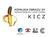 Kopalnia Obrazu XV - KICZ - wystawa fotografii / sztuki mediów w Katowicach