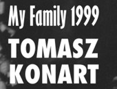Tomasz Konart „My Family 1999“ - w gorzowskiej Galerii Sztuki Najnowszej