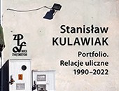 Wystawa Stanisława Kulawiaka „Portfolio. Relacje uliczne 1990–2022” w Kielcach
