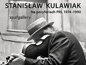 Wystawa Stanisława Kulawiaka „Na peryferiach PRL 1974–1990” w Krakowie