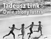 Wystawa fotografii Tadeusza Linka "Dwie strony lustra" w Sopocie