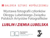 Zbiorowa wystawa Okręgu ZPAF „Lublin i ziemia lubelska”