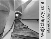 Wystawa fotografii Marka Kucharczyka „wejścia/wyjścia” w Lublinie