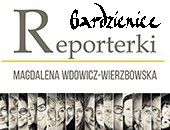 Magdaleny Wdowicz-Wierzbowskiej „Reporterki” teraz w lubelskich „Gardzienicach”