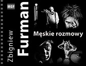 „Męskie rozmowy” Zbigniewa Furmana teraz do zobaczenia w Przemyślu