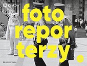 Fotoreporterzy - wystawa w krakowskim Muzeum Historii Fotografii