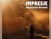 Wystawa Mieczysława Wrońskiego „Impresje” w Galerii Nierzeczywistej