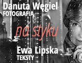 „Na styku” - Danuta Węgiel fotografie, Ewa Lipska teksty - w Galerii Obok ZPAF