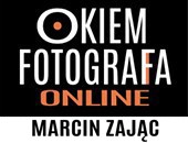 Sierpniowe spotkanie z cyklu „Okiem fotografa” z Marcinem Zającem - online