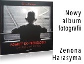 Ukazał się nowy album fotografii Zenona Harasyma „Powrót do przeszłosci”