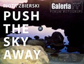 Wystawa Piotra Zbierskiego „Push the Sky Away” w łódzkiej Galerii FF