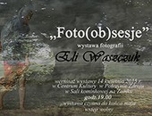 Wystawa Eli Waszczuk ”Foto(ob)sesje" w połczyńskim Zamku